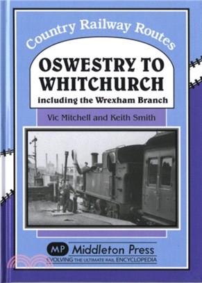 Oswestry to Whitchurch：and the Wrexham Branch