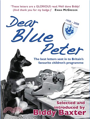 Dear Blue Peter ...: The Best of 50 Years of Letters to Britain's Favourite Children's Programme