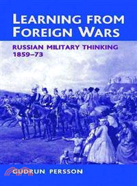 Learning from Foreign Wars ― Russian Military Thinking 1859-73