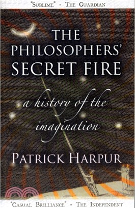 The Philosophers' Secret Fire：A History of the Imagination