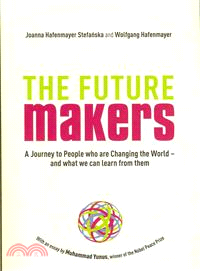 The Future Makers ─ A Journey to People Who Are Changing the World - and What We Can Learn from Them