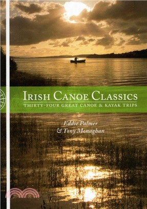 Irish Canoe Classics：Thirty-four Great Canoe & Kayak Trips