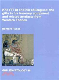 Kha (TT8) and His Colleagues ─ The Gifts in His Funerary Equipment and Related Artefacts from Western Thebes