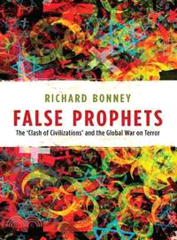 False Prophets―The 'Clash of Civilizations' and the Global War on Terror