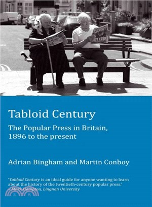 Tabloid Century ― The Popular Press in Britain, 1896 to the Present