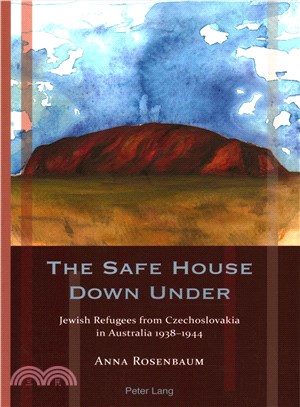 The Safe House Down Under ─ Jewish Refugees from Czechoslovakia in Australia 1938-1944