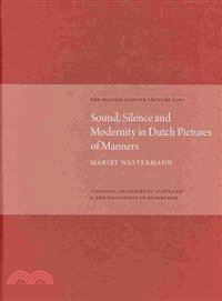 Sound, Silence, Modernity Dutch Pict of Manners: The Watson Gordon Lecture 2007