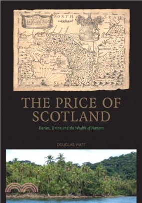 The Price of Scotland：Darien, Union and the Wealth of Nations