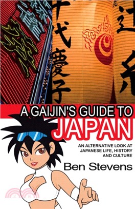 A Gaijin's Guide to Japan：An Alternative Look at Japanese Life, History and Culture