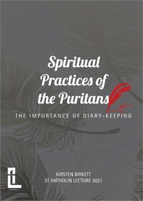 Spiritual Practices of the Puritans: The Importance of Diary-keeping