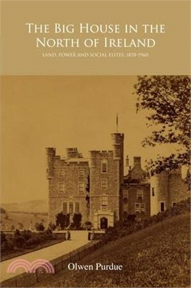 The Big House in the North of Ireland ― Land, Power and Social Elites 1878-1960