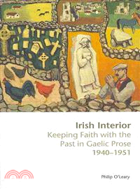 Irish Interior ― Keeping Faith With the Past in Gaelic Prose 1940-1951