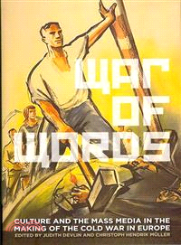 War of Words ― Culture and the Mass Media in the Making of the Cold War in Europe