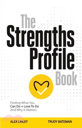 The Strengths Profile Book：Finding What You Can Do + Love to Do and Why It Matters
