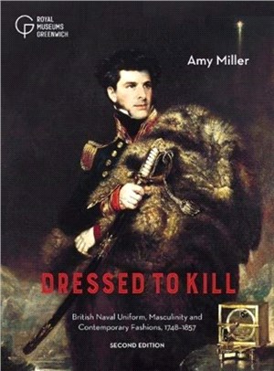 Dressed to Kill：British Naval Uniform, Masculinity and Contemporary Fashions, 1748-1857
