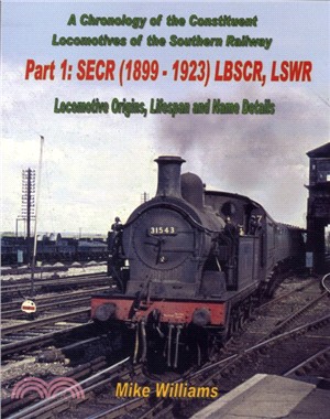 A Chronology of the Constituent Locomotives of the Southern Railway：SECR (1899-1923) LBSCR, LSWR Locomotive Origins, Lifespan, Name Details
