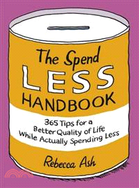 The Spend Less Handbook - 365 Tips For A Better Quality Of Life While Actually Spending Less