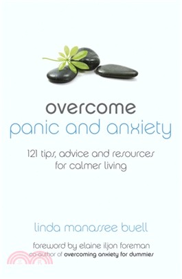 Overcome Panic and Anxiety：121 tips, advice and resources for calmer living
