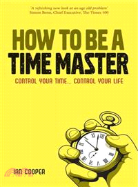 How To Be A Time Master - Control Your Time... Control Your Life