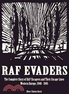 Raf Evaders ─ The Complete Story of Raf Escapees and Their Escape Lines, Western Europe, 1940 - 1945