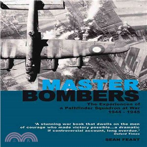 Master Bombers: The Experiences of a Pathfinder Squadron at War 1944-45