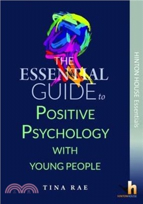 The Essential Guide to Using Positive Psychology with Children & Young People