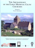 The Archaeology of the Early Medieval Celtic Churches ─ Proceedings of a Conference on the Archaeology of the Early Medieval Celtic Churches, September 2004