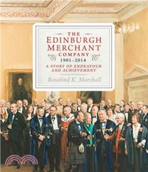 The Edinburgh Merchant Company, 1901-2014：A Story of Endeavour and Achievement