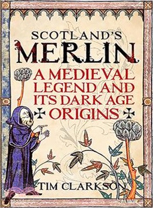 Scotland's Merlin ― A Medieval Legend and Its Dark Age Origins
