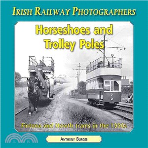 Horseshoes and Trolley Poles ― Fintona and Howth Trams in the 1950s