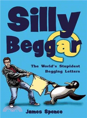 Silly Beggar—The World's Stupidest Begging Letters