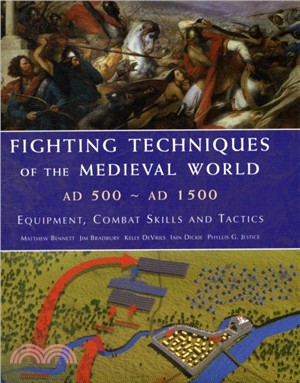 Fighting Techniques of the Medieval World Ad 500-Ad 1500：Equipment, Combat Skills and Tactics