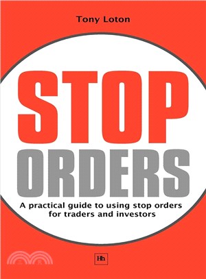 Stop Orders: A Practical Guide to Using Stop Orders for Traders and Investors