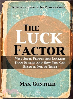 The Luck Factor:Why Some People Are Luckier Than Others and How You Can Become One of Them