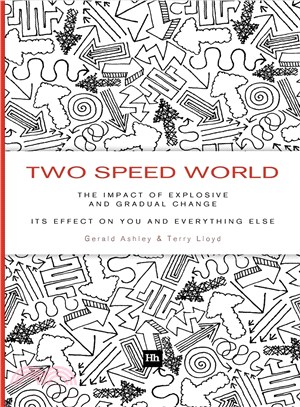 Two Speed World ― The Impact of Explosive and Gradual Change - Its Effect on You and Everything Else