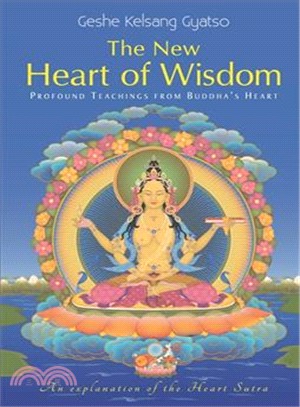 The New Heart of Wisdom ─ Profound Teachings from Buddha's Heart