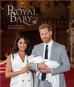 Harry and Meghan Our Royal Baby：Our Royal Baby