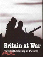Britain at War ─ Twentieth Century in Pictures