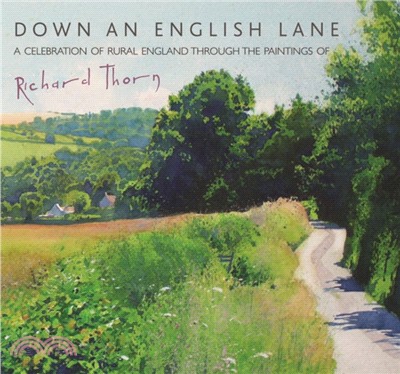 Down an English Lane：A Celebration of Rural England Through the Paintings of Richard Thorn