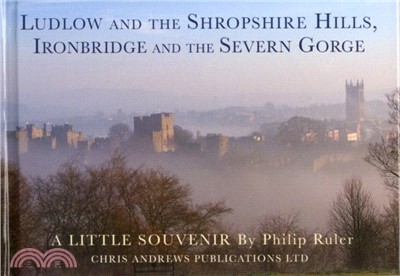 Ludlow and the Shropshire Hills：Ironbridge and the Severn Gorge