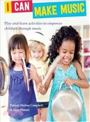 I Can Make Music: Play and Learn Activities to Empower Children Through Music