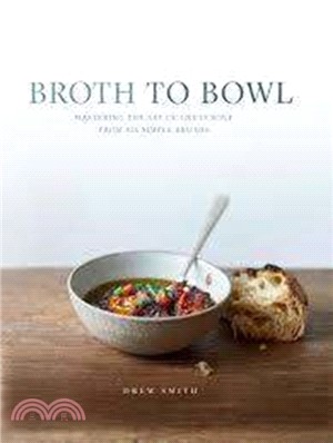 Broth to Bowl: Mastering the art of great soup from six simple broths