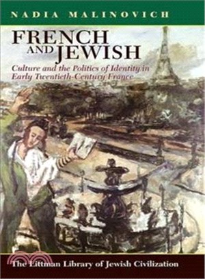 French and Jewish ― Culture and the Politics of Identity in Early Twentieth-Century France