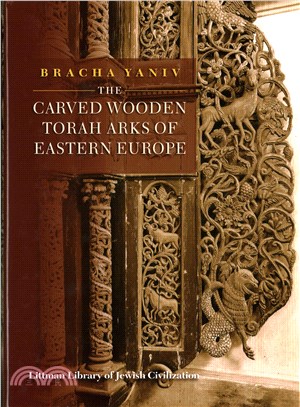 The Carved Wooden Torah Arks of Eastern Europe