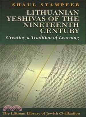 Lithuanian Yeshivas of the Nineteenth Century ─ Creating a Tradition of Learning