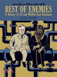 Best of Enemies ─ A History of US and Middle East Relations: 1783-1953