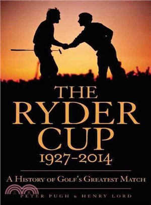 The Ryder Cup 1927-2014 ― A History of Golf's Greatest Match