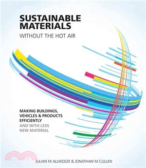 Sustainable Materials Without the Hot Air ─ Making Buildings, Vehicles & Products Efficiently and With Less New Material