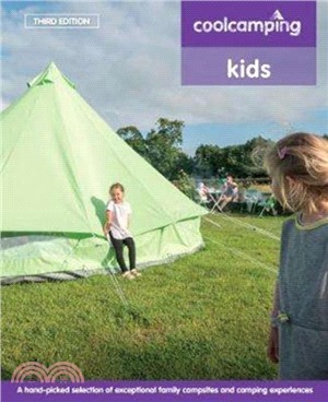 Cool Camping: Kids：Exceptional Family Campsites and Glamping Experiences