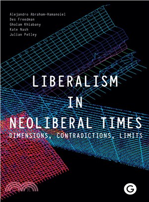 Liberalism in Neoliberal Times ─ Dimensions, Contradictions, Limits